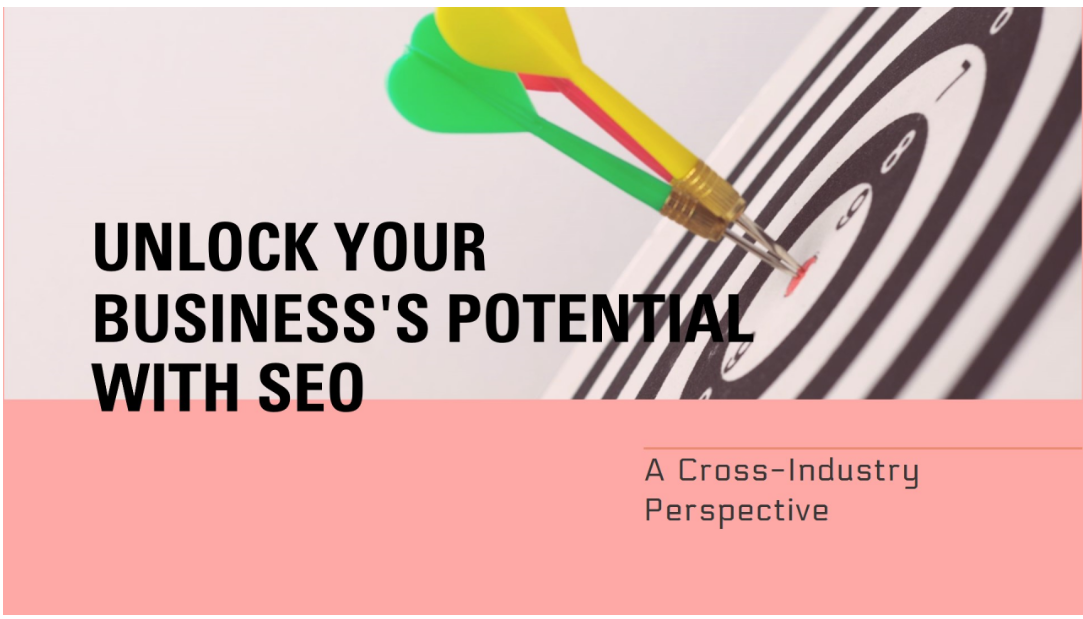 Unlocking Business Success with SEO: A Cross-Industry Perspective
